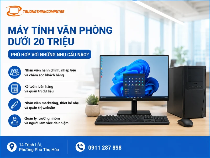 Máy tính văn phòng dưới 20 triệu phù hợp với những nhu cầu nào?