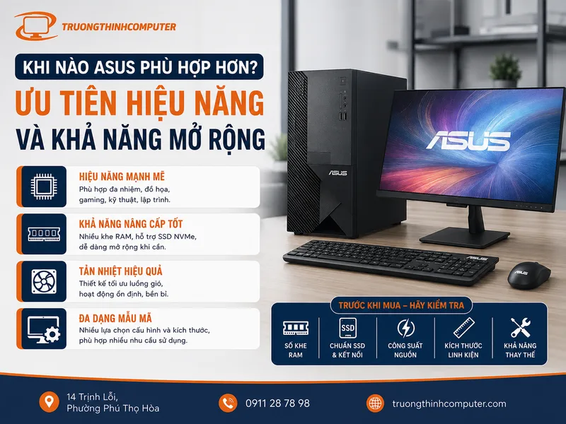 Khi nào ASUS phù hợp hơn nếu ưu tiên hiệu năng và khả năng mở rộng?
