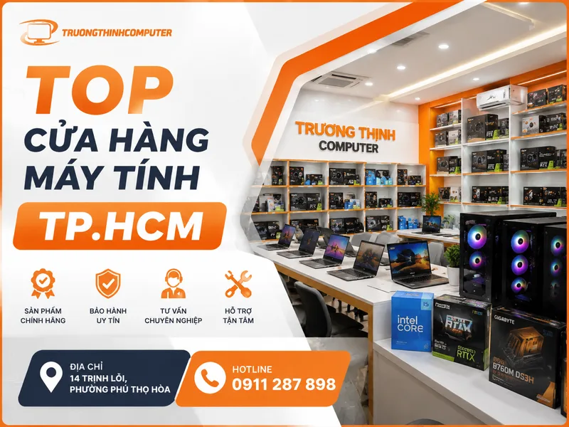 Top 6 địa chỉ cửa hàng máy tính đáng tham khảo tại TPHCM